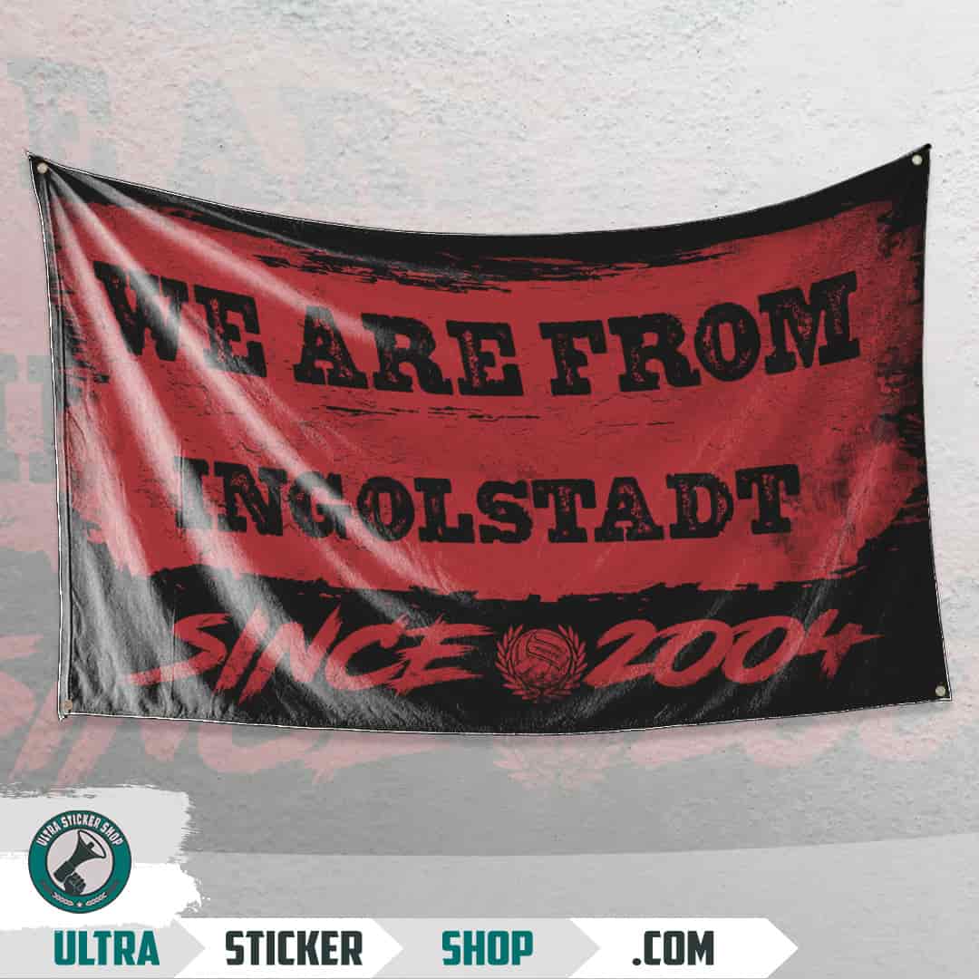 We are from Ingolstadt since 2004 Flagge