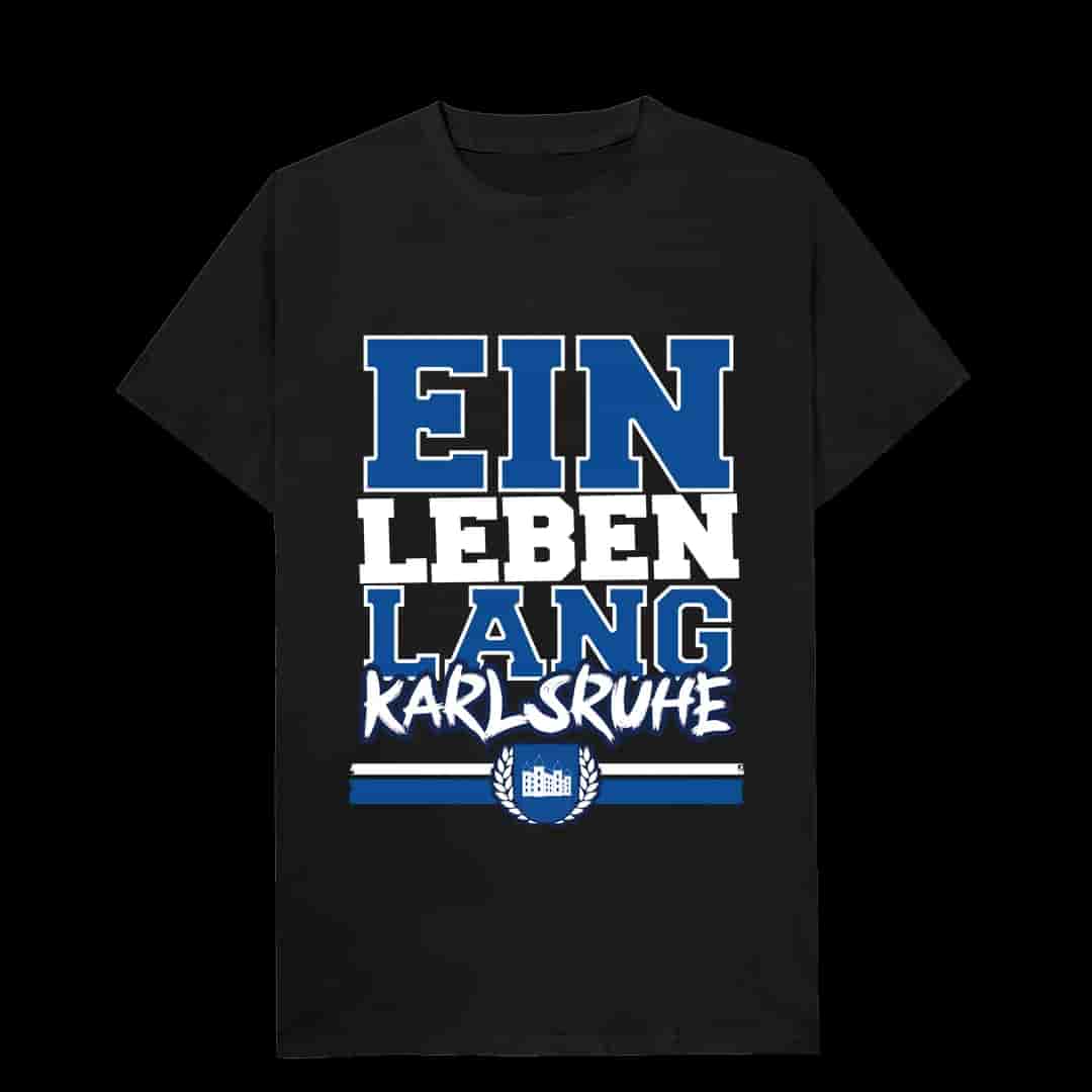 Ein leben lang Karlsruhe T-Shirt