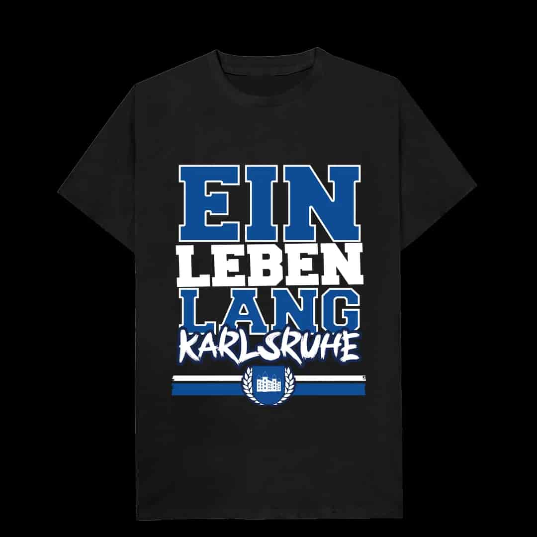 Ein leben lang Karlsruhe T-Shirt